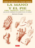 la mano y el pie: forma proporcion gesto y accion. para uso de es tudiantes de escuelas de arte y artistas-giovanni civardi-9788496550421 la mano y el pie: forma proporcion gesto y accion. para uso de es tudiantes de escuelas de arte y artistas-giovanni civardi-9788496550421