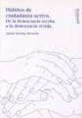 habitos de ciudadania activa: de la democracia escrita a la democ racia vivida-agustin domingo moratalla-9788496611221 habitos de ciudadania activa: de la democracia escrita a la democ racia vivida-agustin domingo moratalla-9788496611221