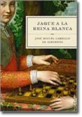 jaque a la reina blanca-jose miguel carrillo de albornoz-9788496694521 jaque a la reina blanca-jose miguel carrillo de albornoz-9788496694521