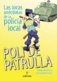 poli de patrulla: las locas anecdotas de la policia local-jorge muñoz-9788496968721 poli de patrulla: las locas anecdotas de la policia local-jorge muñoz-9788496968721