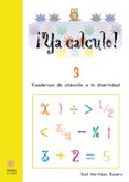 ¡ya calculo! 3 (1º educacion primaria) sumas llevando y restas si n llevar-jose martinez romero-9788497004121 ¡ya calculo! 3 (1º educacion primaria) sumas llevando y restas si n llevar-jose martinez romero-9788497004121
