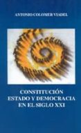 constitucion, estado y democracia en el siglo xxi-antonio colomer viadel-9788497059121 constitucion, estado y democracia en el siglo xxi-antonio colomer viadel-9788497059121