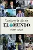 un dia en la vida del mundo-victor olmos-9788497341721 un dia en la vida del mundo-victor olmos-9788497341721