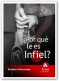¿por que le es infiel?-esteban cañamares-9788497351621 ¿por que le es infiel?-esteban cañamares-9788497351621