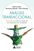 analisis transaccional: conocete a ti mismo a traves de tus relaciones con los demas-alain cardon-vincent lenhardt-pierre nicolas-9788497359221 analisis transaccional: conocete a ti mismo a traves de tus relaciones con los demas-alain cardon-vincent lenhardt-pierre nicolas-9788497359221