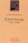 el joven nietzsche: politica y tragedia-jose emilio esteban enguita-9788497423021 el joven nietzsche: politica y tragedia-jose emilio esteban enguita-9788497423021