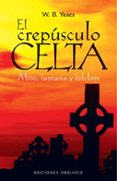 el crepusculo celta: mito, fantasia y folclore-william butler yeats-9788497773621 el crepusculo celta: mito, fantasia y folclore-william butler yeats-9788497773621