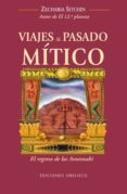 viajes al pasado mitico: el regreso de los anunnaki-zecharia sitchin-9788497776721 viajes al pasado mitico: el regreso de los anunnaki-zecharia sitchin-9788497776721