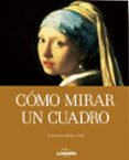como mirar un cuadro-françoise barbe-gall-9788497856621 como mirar un cuadro-françoise barbe-gall-9788497856621