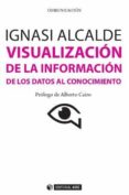 visualizacion de la informacion de los datos al conocimiento-ignasi alcalde-9788497884921 visualizacion de la informacion de los datos al conocimiento-ignasi alcalde-9788497884921