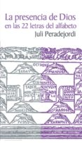 la presencia de dios en las 22 letras del alfabeto-juli peradejordi-9788498273021 la presencia de dios en las 22 letras del alfabeto-juli peradejordi-9788498273021