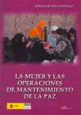 la mujer y las operaciones de mantenimiento de la paz-9788498497021 la mujer y las operaciones de mantenimiento de la paz-9788498497021