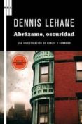 abrazame, oscuridad: una investigacion de kenzie y gennard-dennis lehane-9788498678321 abrazame, oscuridad: una investigacion de kenzie y gennard-dennis lehane-9788498678321