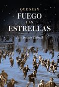 que sean fuego las estrellas-paco ignacio taibo ii-9788498929621 que sean fuego las estrellas-paco ignacio taibo ii-9788498929621