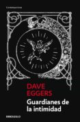 guardianes de la intimidad-david eggers-9788499085821 guardianes de la intimidad-david eggers-9788499085821