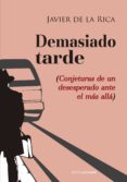 demasiado tarde-javier de la rica san gil-9788499463421 demasiado tarde-javier de la rica san gil-9788499463421