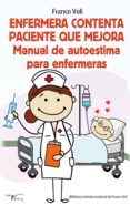 enfermera contenta paciente que mejora:manual de autoestima para enfermeras-franco voli-9788499492421 enfermera contenta paciente que mejora:manual de autoestima para enfermeras-franco voli-9788499492421