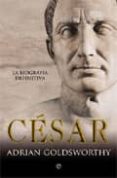 cesar: la biografia definitiva-adrian goldsworthy-9788499700021 cesar: la biografia definitiva-adrian goldsworthy-9788499700021