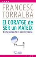 el coratge de ser un mateix: l autorealitzacio en set moviments-francesc torralba rosello-9788499754321 el coratge de ser un mateix: l autorealitzacio en set moviments-francesc torralba rosello-9788499754321