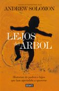 lejos del arbol: historias de padres e hijos que han aprendido a quererse-andrew solomon-9788499924021 lejos del arbol: historias de padres e hijos que han aprendido a quererse-andrew solomon-9788499924021