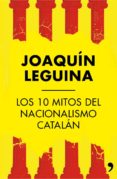 los 10 mitos del nacionalismo catalán (ebook)-joaquin leguina-9788499984421 los 10 mitos del nacionalismo catalán (ebook)-joaquin leguina-9788499984421