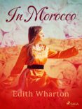 Los mejores vendedores de libros electrónicos gratis IN MOROCCO de EDITH WHARTON 9788728127421 iBook RTF PDF (Spanish Edition)