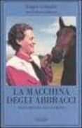 la macchina degli abbracci. parlare con gli animali.-temple grandin-catherine johnson-9788845921421 la macchina degli abbracci. parlare con gli animali.-temple grandin-catherine johnson-9788845921421
