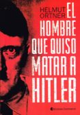 el hombre que quiso matar a hitler-helmut ortner-9789507544521 el hombre que quiso matar a hitler-helmut ortner-9789507544521