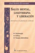 salud mental, logoterapia y liberacion: alternativas a la globali zacion neoliberal-juan alberto etcheverry-9789508920621 salud mental, logoterapia y liberacion: alternativas a la globali zacion neoliberal-juan alberto etcheverry-9789508920621