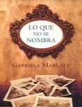 lo que no se nombra-gabriela margall-9789871405121 lo que no se nombra-gabriela margall-9789871405121