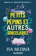 PETITS PÉPINS ET AUTRES SORCELLERIES