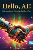 HELLO, AI: UNDERSTANDING THE TECHNOLOGY THAT KNOWS YOU