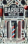 THE BARBER WORLD- CUSTOMER'S DON'T LISTEN