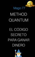 method quantum. el código secreto para ganar dinero. (ebook)-cdlap00010021 method quantum. el código secreto para ganar dinero. (ebook)-cdlap00010021