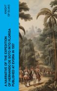 Descargas gratis de torrents para ebooks A NARRATIVE OF THE EXPEDITION OF HERNANDO DE SOTO INTO FLORIDA PUBLISHED AT EVORA IN 1557  (edición en inglés) in Spanish