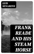 Libros electrónicos en pdf gratis para descargar FRANK READE AND HIS STEAM HORSE