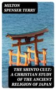 Descargas de libros electrónicos para ipod touch THE SHINTO CULT: A CHRISTIAN STUDY OF THE ANCIENT RELIGION OF JAPAN de  (Literatura española)