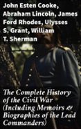 THE COMPLETE HISTORY OF THE CIVIL WAR (INCLUDING MEMOIRS & BIOGRAPHIES OF THE LEAD COMMANDERS)  (edición en inglés)