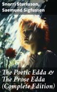 Descarga gratuita de libros online para leer. THE POETIC EDDA & THE PROSE EDDA (COMPLETE EDITION)  (edición en inglés) de SNORRI STURLUSON, SAEMUND SIGFUSSON (Spanish Edition) FB2 CHM PDF 8596547685531