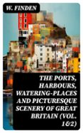 THE PORTS, HARBOURS, WATERING-PLACES AND PICTURESQUE SCENERY OF GREAT BRITAIN (VOL. 1&2)  (edición en inglés)