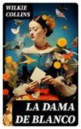 Descargar epub ebooks collection LA DAMA DE BLANCO en español 8596547741831 de WILKIE COLLINS