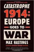 catastrophe 1914: europe goes to war-max hastings-9780307743831 catastrophe 1914: europe goes to war-max hastings-9780307743831