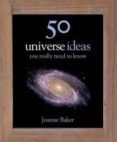 50 ideas you really need to know: universe-joanne barker-9780857381231 50 ideas you really need to know: universe-joanne barker-9780857381231