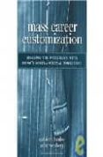 MASS CAREER CUSTOMIZATION : ALIGNING THE WORKPLACE WITH TODAY S NONTRADITIONAL WORKFORCE-1179241-otro-formato