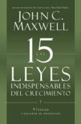 las 15 leyes indispensables del crecimiento-john c. maxwell-9781621361831 las 15 leyes indispensables del crecimiento-john c. maxwell-9781621361831