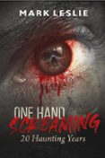 ONE HAND SCREAMING: 20 HAUNTING YEARS  (edición en inglés)