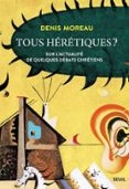 TOUS HÉRÉTIQUES ?