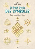 LE PETIT GUIDE DES SYMBOLES : MAGIE, INTERPRÉTATIONS, HISTOIRE