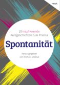 Descarga gratuita de ebooks Scribd SPONTANITÄT en español ePub 9783862432431 de MICHAEL DRAKSAL, MARIE FRANZ, JENNIFER BÖHM