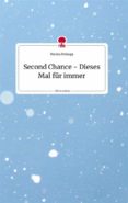 Descargar el formato pdf de ebook SECOND CHANCE - DIESES MAL FÜR IMMER 9783990873731 en español